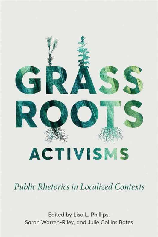 Cover of edited collection, "Grassroots Activisms: Public Rhetorics in Localized Contexts"